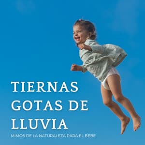 Tiernas Gotas De Lluvia: Mimos De La Naturaleza Para El Bebé - Lluvia relajarse