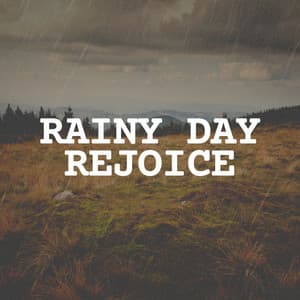 Rainy Day Rejoice - Rainforest Sounds