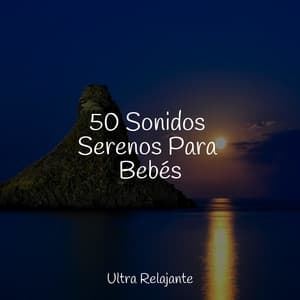 50 Sonidos Serenos Para Bebés - Ioga