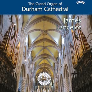 The Grand Organ of Durham Cathedral - James Lancelot