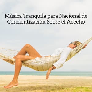 Música Tranquila para Nacional de Concientización Sobre el Acecho: Sonidos Ambientales - Academia de Música de Cuna