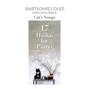 Cat's Songs - 17 Haiku for Piano - Bartłomiej Oleś