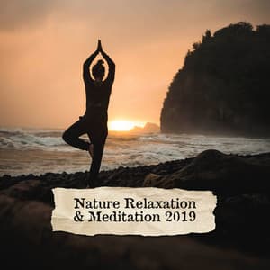 Nature Relaxation & Meditation 2019 - Antistress Music Collection