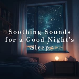 Soothing Sounds for a Good Night's Sleep - Relaxing BGM Project