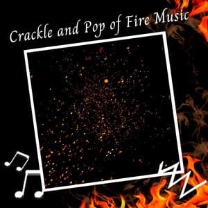 Crackle and Pop of Fire Music - The White Noise Zen & Meditation Sound Lab