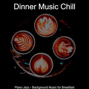 Piano Jazz - Background Music for Breakfast - Dinner Music Chill