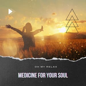 Medicine for Your Soul - Oh My Relax