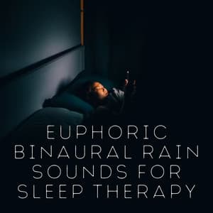 Euphoric Binaural Rain Sounds for Sleep Therapy - Binaural Delta Beats Sleep
