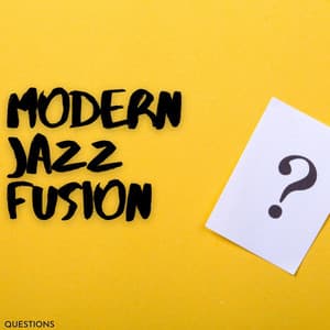 Questions - Modern Jazz Fusion