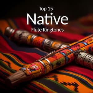 Top 15 Native Flute Ringtones – Soothing And Relaxing Tribal Melodies - Soothing Flute Melody