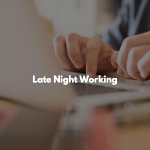 Late Night Working - Dinner Party Playlist