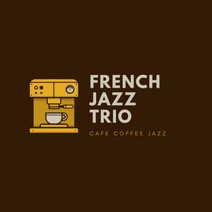 Cafe Coffee Jazz - French Jazz Trio