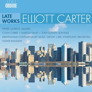 Carter: Late Works - Elliott Carter