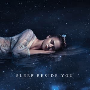 Sleep Beside You: Weekend Sleeping, Sleep Universe, Soothing Ambient Pad Music, We Belong Together - Restful Sleep Music Collection