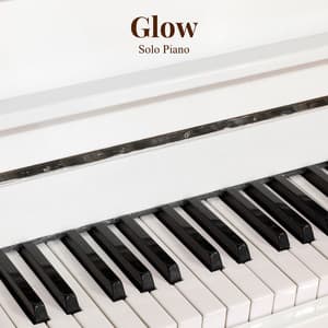 Glow: Relaxing Piano Music - Solo Piano