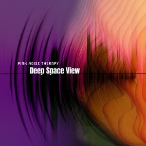 Deep Space View - Pink Noise Therapy