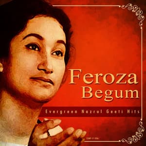Feroza Begum - Evergreen Nazrul Geeti Hits - Kazi Nazrul Islam