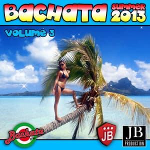 Bachata Summer 2013, Vol. 3 - Bachateros Dominicanos