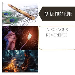 Indigenous Reverence: Holy Native American Tunes - Native Indian Flute