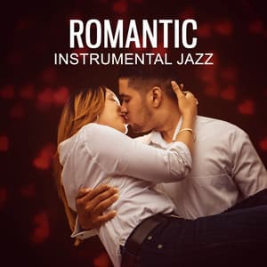 Romantic Instrumental Jazz – Piano Bar, Romantic Dinner, Soft & Sensual Jazz - Instrumental Jazz Love Songs