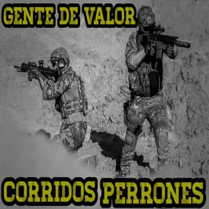 Gente De Valor - Corridos Perrones