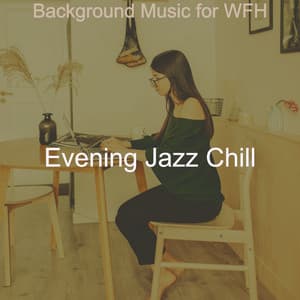 Background Music for WFH - Evening Jazz Chill