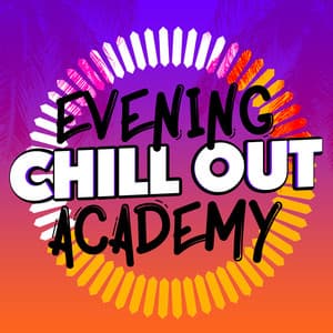 Evening Chill out Academy - Evening Chill Out Music Academny