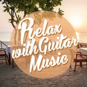 Relax with Guitar Music - Instrumental Songs Music