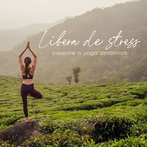 Libera de stress insieme a yoga dinamico e mantra curativo: Suoni della nature, Auto-guarigione, Canzoni rilassanti - Suoni Naturali Zen