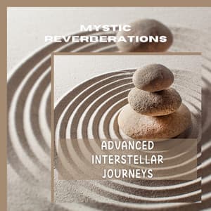 Advanced Interstellar Journeys - Mystic Reverberations
