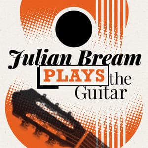 Julian Bream Plays the Guitar - Julian Bream