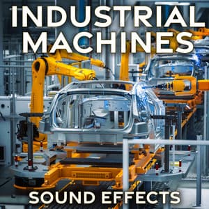 Industrial Machines Sound Effects - Sound Ideas