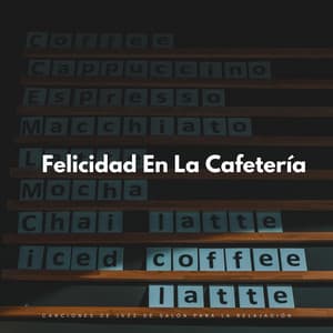 Felicidad En La Cafetería: Canciones De Jazz De Salón Para La Relajación - Cafetería Jazz Piano Escalofriante