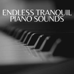 Endless Tranquil Piano Sounds - PianoDreams