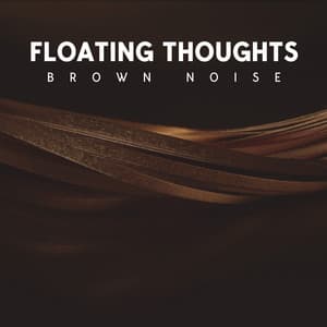 Floating Thoughts: Relaxing Brown Noise Sleep Aid, Calm Sounds for Your Mind, Hyper Effective Stress Relief - Sound Effects Zone