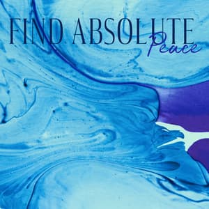 Find Absolute Peace - Soothing Sounds, Calm Mind, Harmony of the Soul, Inner Bliss - Calming Melodies Project
