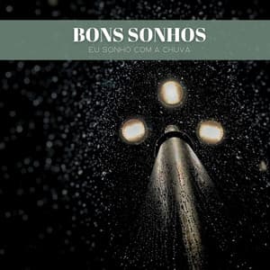 Bons Sonhos: Eu Sonho Com A Chuva - Som da Floresta e da Natureza