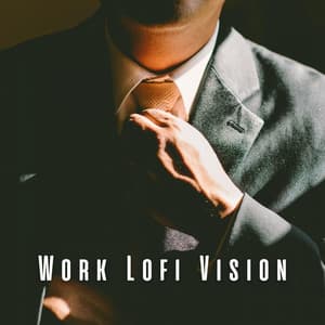 Work Lofi Vision: Serene Melodies for Work Success - Lofi Beats for Work