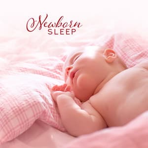 Newborn Sleep: Soothing Music to Sleep for the Little Ones, to Relax, Soothe and Lull the Baby, Musical Background to the Cradle, Music Friendly to Newborns - Baby Music Center