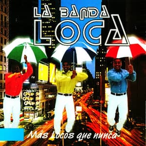 Más Locos Que Nunca - La Banda Loca