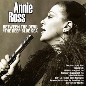 Between the Devil and the Deep Blue Sea - Annie Ross