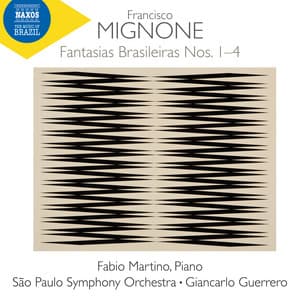 Mignone: Fantasias Brasileiras Nos. 1-4 & Burlesca e toccata - Francisco Mignone