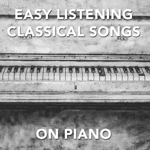 11 Easy Listening Classical Songs on Piano - Easy Listening Music
