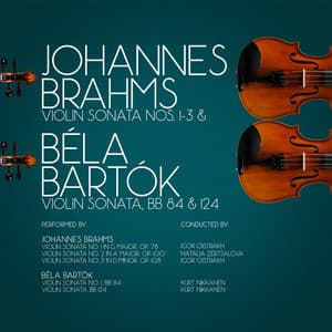Johannes Brahms: Violin Sonata Nos. 1-3 & Béla Bartók Violin Sonata, Bb 84 & 124 - Kurt Nikkanen