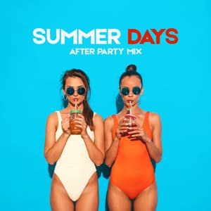 Summer Days After Party Mix - #1 Hits Now