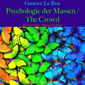 Gustave Le Bon: Psychologie der Massen / The Crowd - Gustave Le Bon