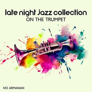 Late Night Jazz Collection on the Trumpet - Ivo Armanian