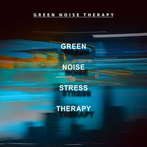 Green Noise Stress Therapy - Green Noise Therapy