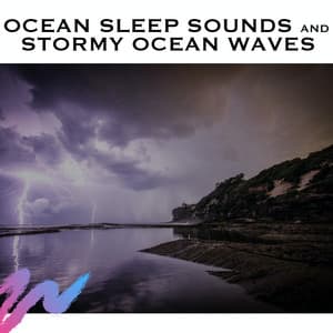 Ocean Sleep Sounds and Stormy Ocean Waves - Serene Rose