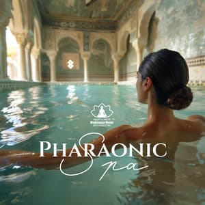Pharaonic Spa: Give Harmony to Mind, Body and Emotions with Ancient Egyptian Relaxation - Mindfulness Meditation Music Spa Maestro